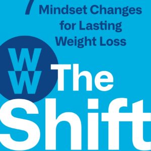 The Shift: 7 Powerful Mindset Changes for Lasting Weight Loss