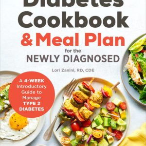 Diabetic Cookbook and Meal Plan for the Newly Diagnosed: A 4-Week Introductory Guide to Manage Type 2 Diabetes