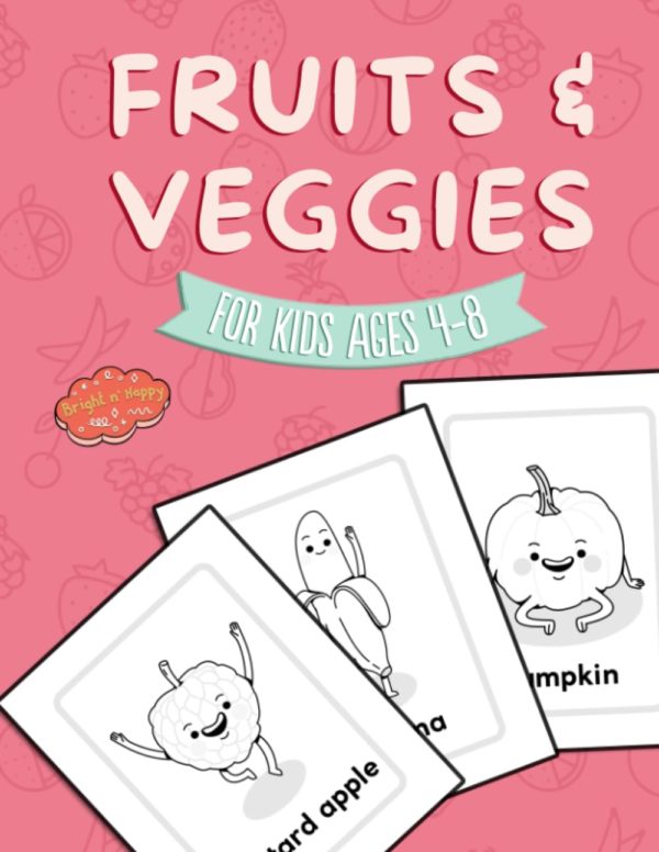 Fruits and Veggies Coloring Book for Kids: Discover the Fun and Benefits of Eating Healthy with 30 Engaging Coloring Pages and Tasty Facts!