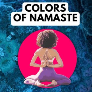 Colors of Namaste: An Indian-Inspired Adult and Teen Coloring Book: Discover Inner Peace through Mindful Patterns, Yoga Poses, and Hindu Art