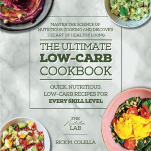 The Nutrition Lab: Low-Carb Edition: Master the Art of Quick, Nutritious, Low-Carb Recipes for Every Skill Level. Uncover the Science of Nutritious ... Lifestyle. (The Nutrition Lab Health Cooking)