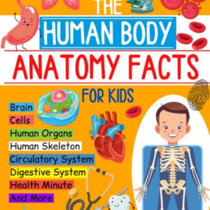 The Human Body Anatomy Facts and Activity Book for Kids: Explore the Organ Systems with Diagrams, Hands-On Learning for Grades 4-7