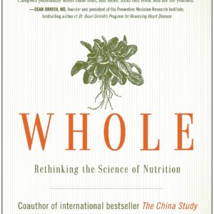 Whole: Rethinking the Science of Nutrition