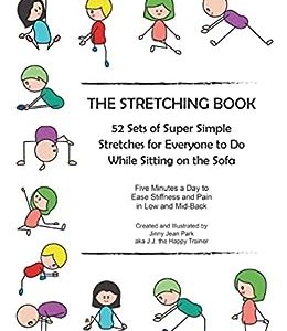 The Stretching Book: 52 Sets of Super Simple Stretches for Everyone to Do While Sitting on the Sofa