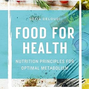 Food For Health: Nutrition Principles For Optimal Metabolism