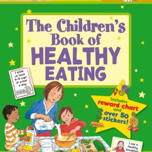 The Children's Book of Healthy Eating: Improving Lives Through Better Nutrition (Star Rewards)