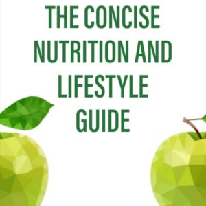 The Concise Nutrition and Lifestyle Guide: A Practical Plan for Better Health