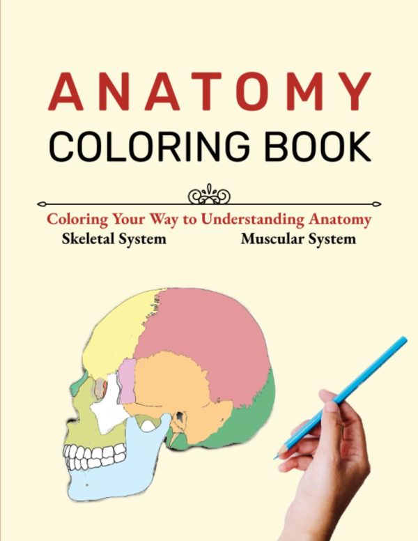Anatomy Coloring Book: Coloring Your Way to Understanding Anatomy