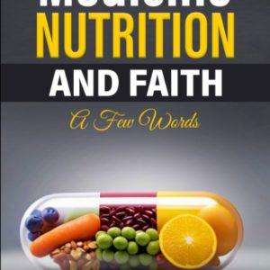 Medicine Nutrition and Faith: A Few Words