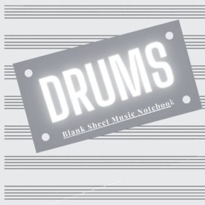 Drums: Blank Sheet Music Notebook 6x9 (15.24 x 22.86 cm)