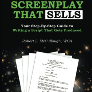 Stop Screwing Around and Write a Screenplay that SELLS: Your Step-By-Step Guide to Writing a Script That Gets Produced (Screenwriting: Stop Screwing Around (and become a professional screenwriter))