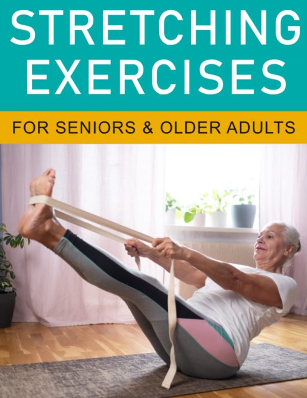 Stretching Exercises for Seniors - Stretching Book - Exercise for Seniors - Workout Exercise - Effective Exercises Elderly