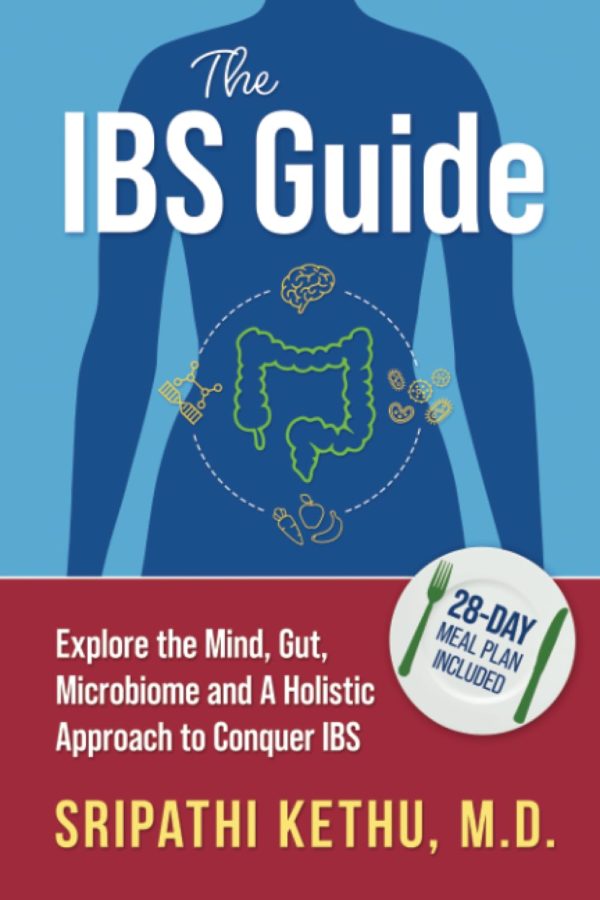 The IBS Guide: Explore the Mind, Gut, Microbiome and A Holistic Approach to Conquer IBS