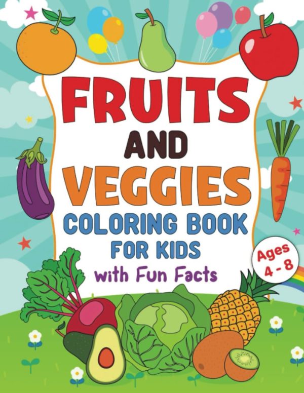Fruit and Veggies Coloring Book for Kids | Perfect for Children Ages 4-8 |Fun and Creative Learning with Fruits and Vegetables, Fun Facts Included | ... Skills and Promote Healthy Eating Habits