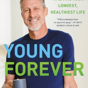 Young Forever: The Secrets to Living Your Longest, Healthiest Life (The Dr. Hyman Library, 11)