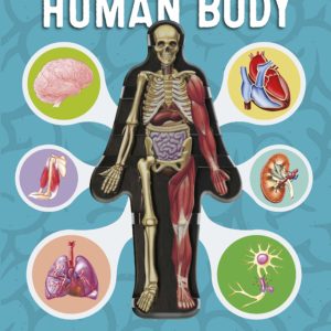 Inside Out Human Body: Explore the World's Most Amazing Machine-You!