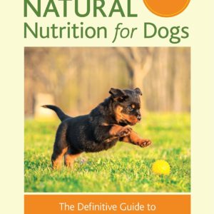 Raw and Natural Nutrition for Dogs, Revised Edition: The Definitive Guide to Homemade Meals