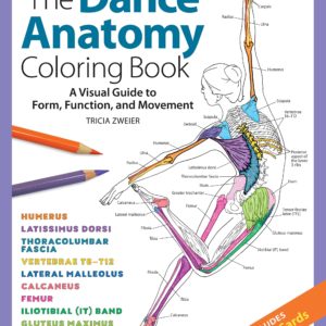 The Dance Anatomy Coloring Book: A Visual Guide to Form, Function, and Movement (Get Creative, 6)