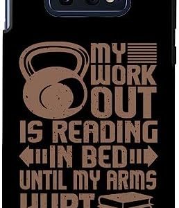 Galaxy S10e My Workout Is Reading In Bed Until My Arms Hurt, Book Reader Case