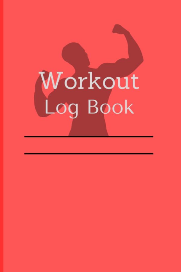 Workout Log Book: Workout Planner Wellness & Fitness Journal for Men & Women | Track Weight Loss, Fitness Planner for GYM | Bodybuilding Progress Regularly Nutrition & Personal Health Tracker