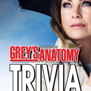 Grey's Anatomy Trivia Book: Lots Of Amazing Trivia Questions And Facts Inside This Book Will Help You Relax And Have More Fun.