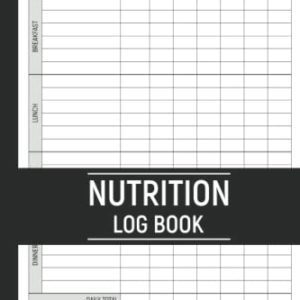Nutrition Log Book: Track Daily Nutrition Counter in Your Food | Calories, Carb, Protein, Fat, Sugar, Sodium and Fiber Intake Journal Notebook