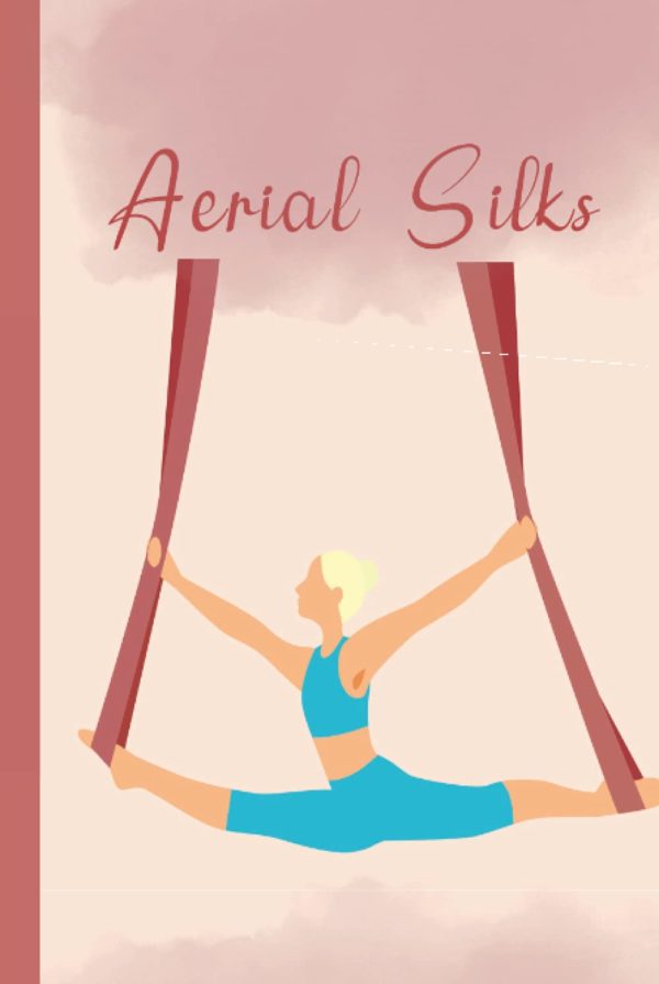 Aerial Silks Notebook Hardcover- 120 Lined Pages for All Your Notes, Thoughts and Dreams