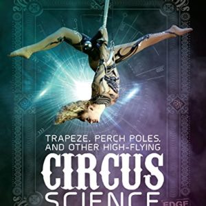 Trapeze, Perch Poles, and Other High-Flying Circus Science