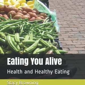 Eating You Alive: Health and Healthy Eating