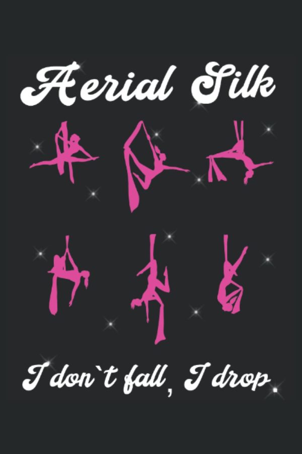 Aerial Silk I dont fall I drop - Zircus Aerial Yoga Acrobatic Gymnastic Notebook: The notebook is suitable for all who want to do aerial silk ... (lined, DIN A5 / 22 x 15 cm, cover matte).