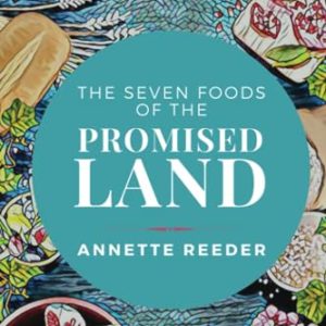 The Seven Foods of the Promised Land