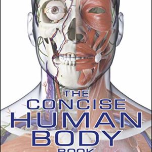 The Concise Human Body Book: An Illustrated Guide to its Structure, Function, and Disorders (DK Human Body Guides)