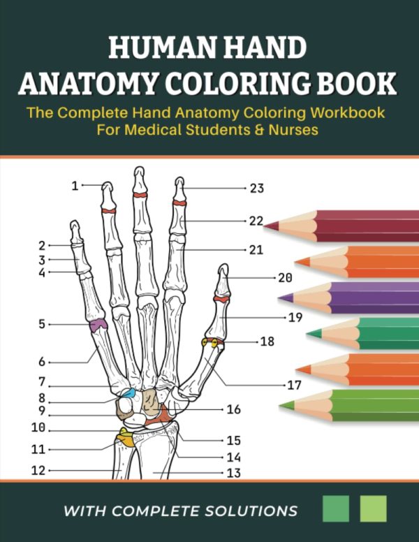 Human Hand Anatomy Coloring Book - The Complete Hand Anatomy Coloring Workbook For Medical Students and Nurses: Learn and Master the Anatomy of the Human Hand By Colouring and Labelling.