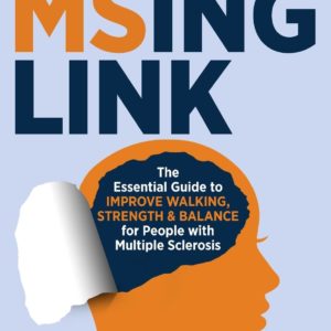The MSing Link: The Essential Guide to Improve Walking, Strength & Balance for People with Multiple Sclerosis