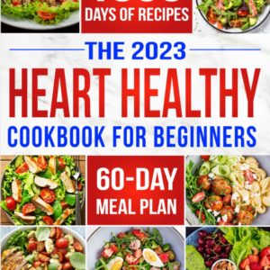 The Heart Healthy Cookbook for Beginners: 1800 Days of Easy & Flavorful Low-Sodium, Low-Fat Recipes to Maintain Blood Pressure and Enjoy Healthy Living. Includes 60-Day Meal Plan & 2 Bonuses