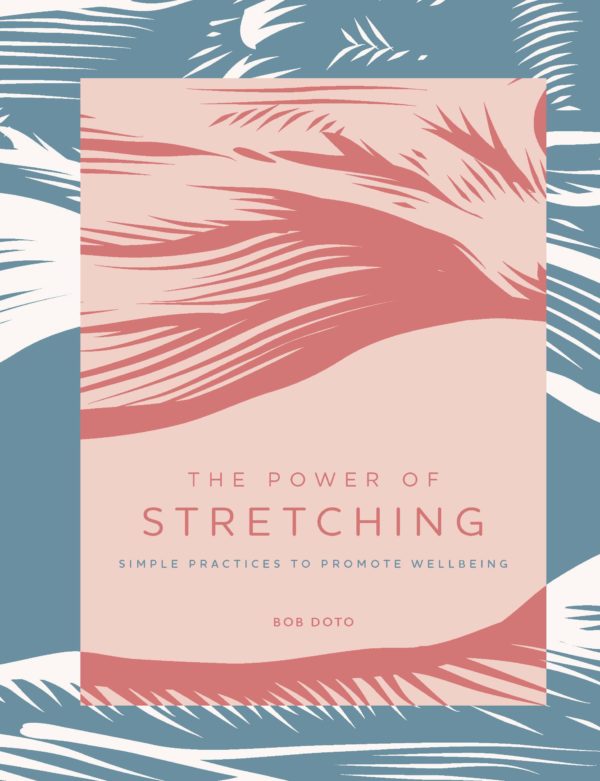 The Power of Stretching: Simple Practices to Promote Wellbeing (Volume 2) (The Power of ..., 2)
