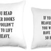 Smart Book Reader Loves To Workout Lift Weights If you Read Heavier Books You Wouldn't Have to Lift So Heavy Throw Pillow, 16x16, Multicolor - Image 3
