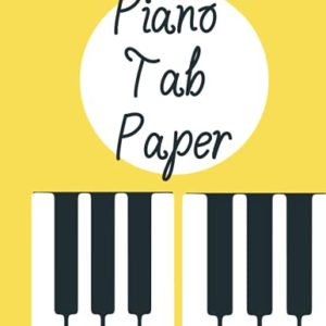 PIANO TAB PAPER: PIANO Tablature Notebook | Music Paper Sheet For Pianist And Musicians | Wide Staff Tab | Piano Tab Manuscript Paper | Piano Chord