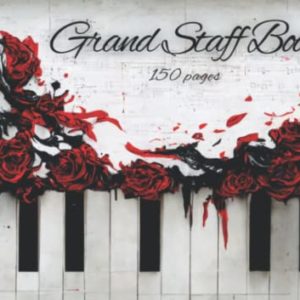 Grand Staff Book: 150 Landscape Orientated Pages | Staff Paper Notebook for Musicians, Composers, Songwriters | Blank Music Sheet To Use In School, ... Session |Red and Black Roses Cover Design
