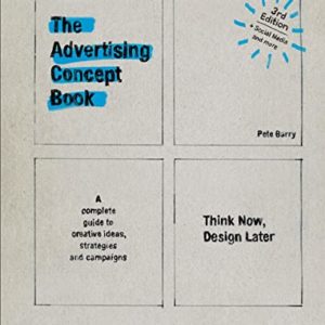 Advertising Concept Book 3E: Think Now, Design Later
