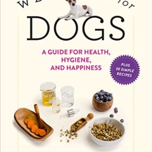 Wellness for Dogs: A Guide for Health, Hygiene, and Happiness