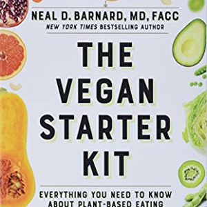 The Vegan Starter Kit: Everything You Need to Know About Plant-Based Eating