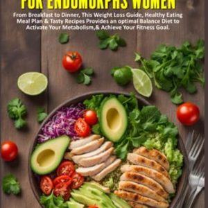 METABOLIC CONFUSION DIET FOR ENDOMORPHS WOMEN: From Breakfast to Dinner, This Weight Loss Guide, Healthy Eating Meal Plan & Tasty Recipes Provides an ... Path to a Healthier, Fitter You at Any Age)