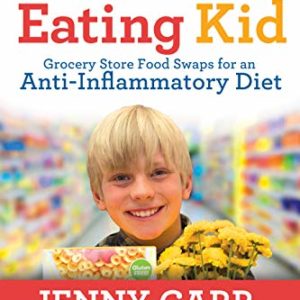 The Clean-Eating Kid: Grocery Store Food Swaps for an Anti-Inflammatory Diet