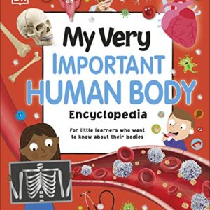 My Very Important Human Body Encyclopedia: For Little Learners Who Want to Know About Their Bodies (My Very Important Encyclopedias)